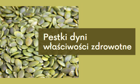 11 właściwości zdrowotnych pestek dyni 11 właściwości zdrowotnych pestek dyni