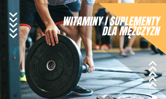 Najlepsze witaminy i suplementy diety dla mężczyzn